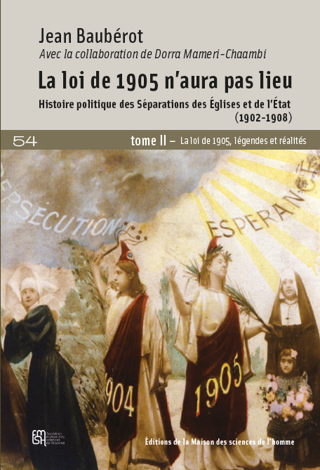 Débat public à la Maison des Sciences de l&rsquo;Homme à l&rsquo;occasion de la sortie du 2e volume de la trilogie de Jean Baubérot consacrée à la Loi de 1905